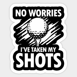 No Worries I've Taken My Shots Golf Sticker